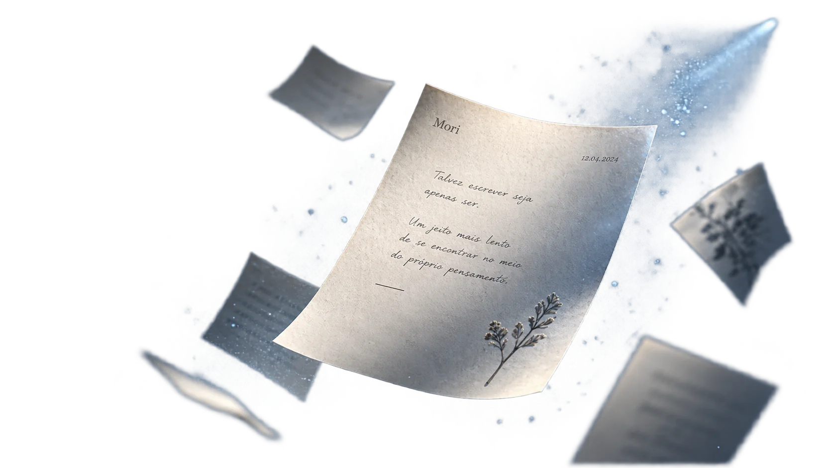 Uma folha de papel flutuando entre outras, com a frase escrita à mão: “Talvez escrever seja apenas ser. Um jeito mais lento de se encontrar no meio do próprio pensamento.” No canto, uma flor seca.
